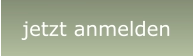 jetzt anmelden